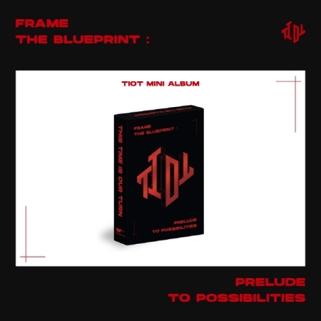TIOT - Frame the Blueprint: Prelude to Possibilities (PLVE ver.)