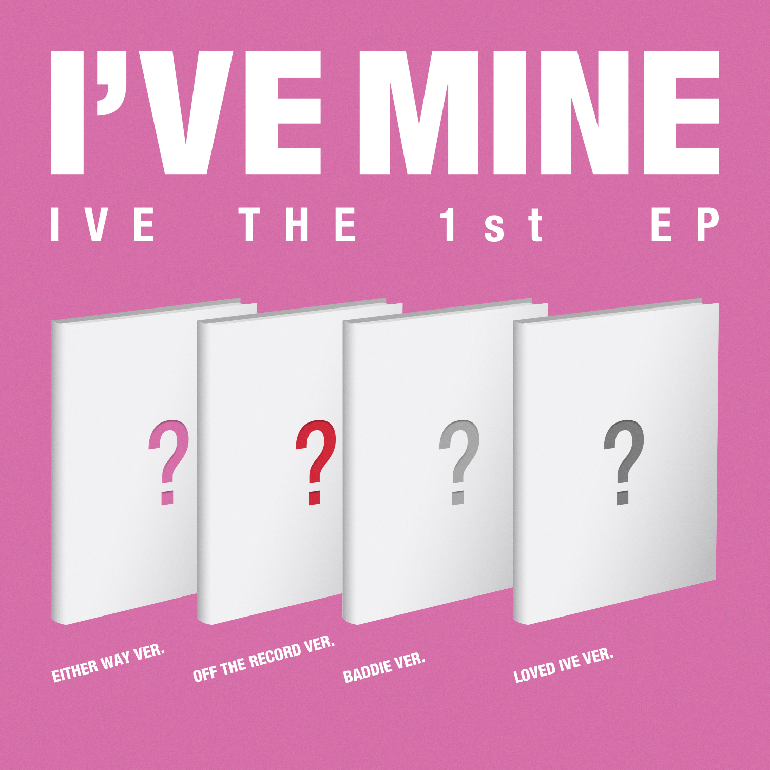 [Random] IVE - IVE THE 1st EP [I'VE MINE] (EITHER WAY ver. / OFF THE RECORD ver. / BADDIE ver. / LOVED IVE ver.)
