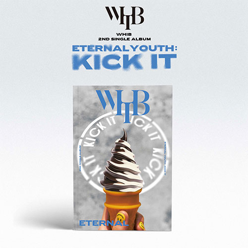 WHIB - single 2nd album [ETERNAL YOUTH: KICK IT] (RISING ver.) (ETERNAL ver.)