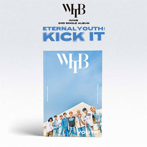 WHIB - single 2nd album [ETERNAL YOUTH: KICK IT] (RISING ver.) (YOUTH ver.)