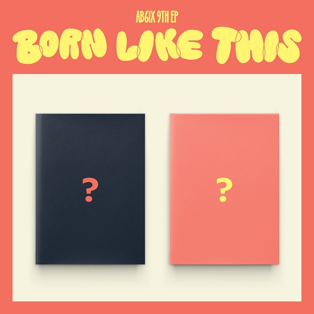 [Random]AB6IX - 9TH EP [BORN LIKE THIS]